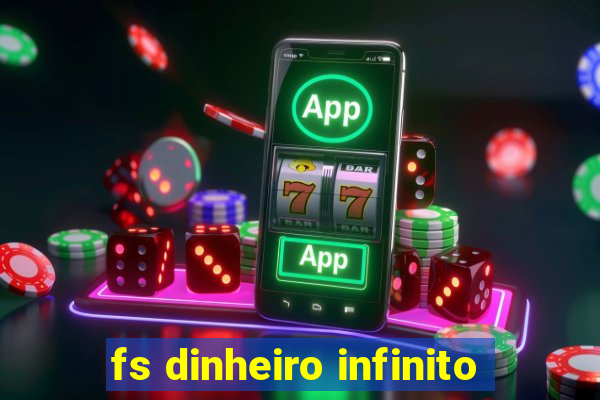 fs dinheiro infinito